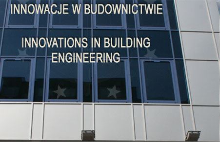 INNOWACJE W BUDOWNICTWIE. INNOVATIONS IN BUILDING ENGINEERING